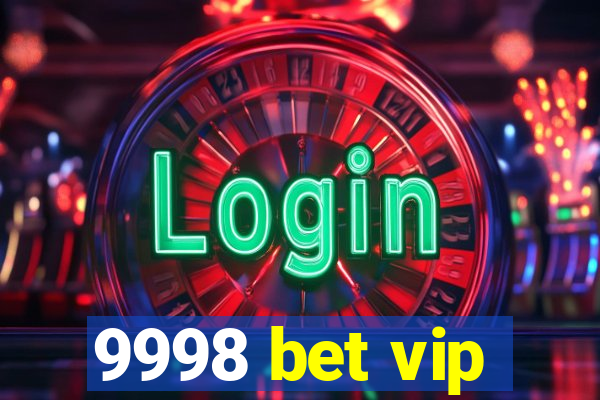 9998 bet vip